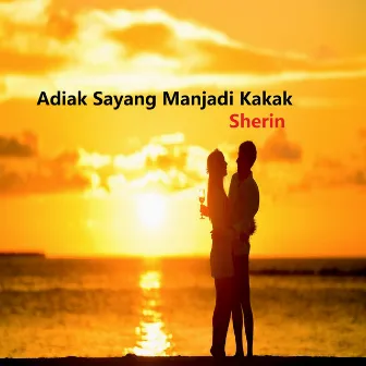 Adiak Sayang Manjadi Kakak by Sherin