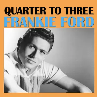 Quarter To Three by Frankie Ford