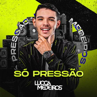 Só Pressão by Lucca Medeiros