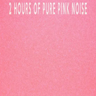 2 Hours Of Pure Pink Noise by Therapeutic Audio