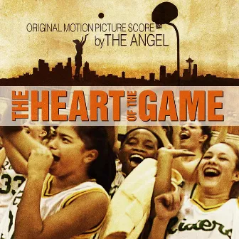 The Heart of the Game (Original Motion Picture Score) by The Angel