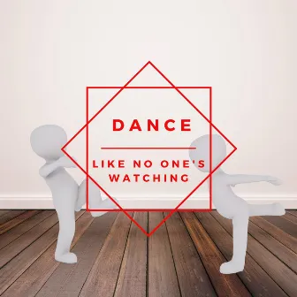 Dance (Like No One's Watching) by Mike Bolante