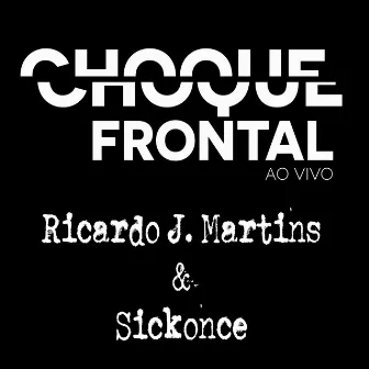 Choque Frontal (Ao Vivo) by Sickonce