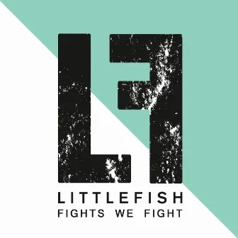 Fights We Fight by Little Fish