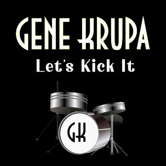 Let's Kick It by Gene Krupa & His Orchestra