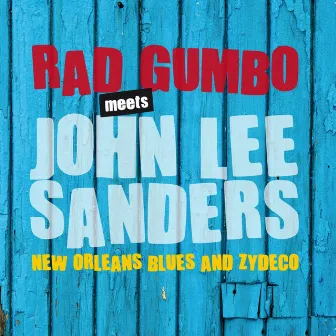 Rad Gumbo Meets John Lee Sanders by John Lee Sanders