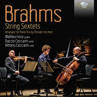 Brahms: String Sextets, Arranged for Piano Trio by Theodor Kirchner by Duccio Ceccanti