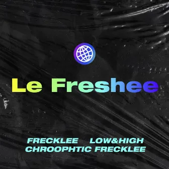 Le freshee by Chroophtic Frecklee