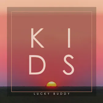 Kids by Lucky Buddy