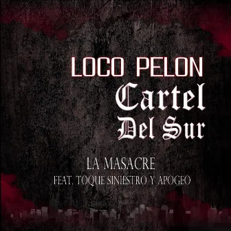 La Masacre by Loco Pelon