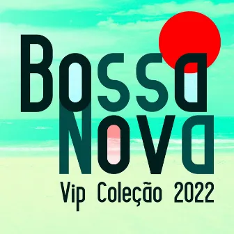 Bossa Nova Vip Coleção 2022 (Saxofone, Piano, Trompete, Guitarra, Trombone, Vibrafone) by Gary Flock