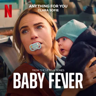 Anything For You (From the Netflix Series 'Baby Fever') by Clara Sofie