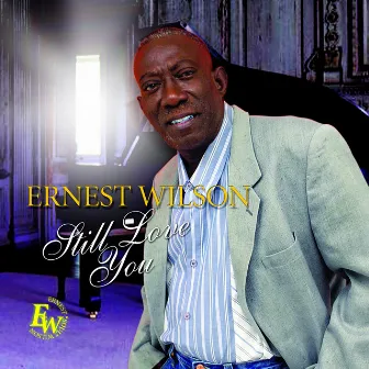 Still Love You by Ernest Wilson