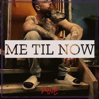 Me Til Now by PYNE