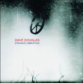 Strange Liberation by Dave Douglas