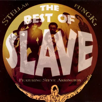 Stellar Fungk: The Best Of Slave, Featuring Steve Arrington by Slave