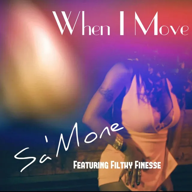 When I Move (feat. Filthy Finesse)