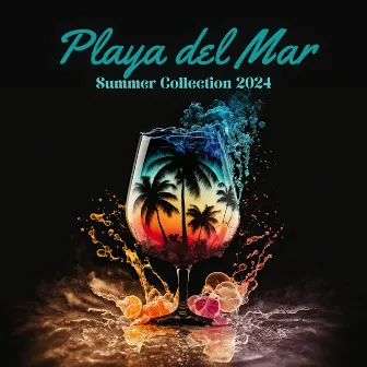 Playa del Mar Summer Collection 2024: Tropical Bar, Cafe Sunset and Ibiza Beach Party by DJ Chill del Ma