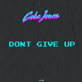 Don't Give Up by Cobe Jones