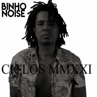 Ciclos Mmxxi by Binho Noise