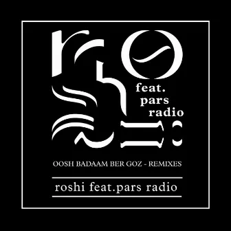 Oosh Badaam Ber Goz (Remixes) (feat. Pars Radio) by Roshi