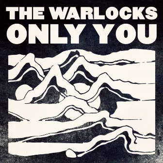 Only You - Single by The Warlocks