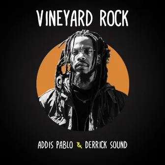 Vineyard Rock by Addis Pablo