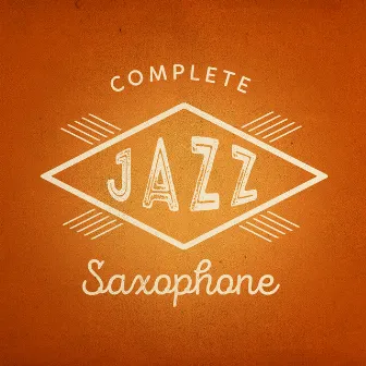 Complete Jazz Saxophone by Jazz Saxophone