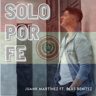 Solo por fe by Juank Martinez