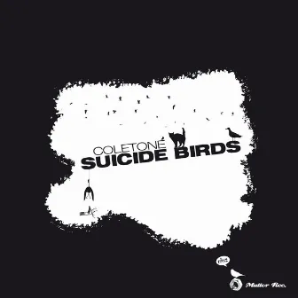 Suicide Birds by Coletone