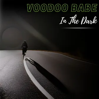 In The Dark by VOODOO BABE