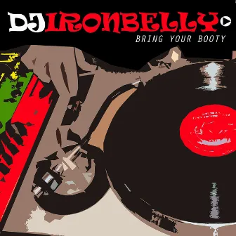 Bring Your Booty by DJ Ironbelly