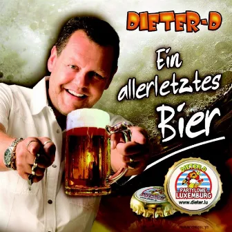 Ein allerletzes Bier (Party Hit Karneval Après Ski 2011) by Dieter D.