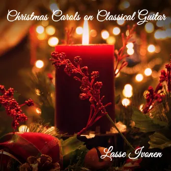 Christmas Carols on Classical Guitar by Lasse Ivonen