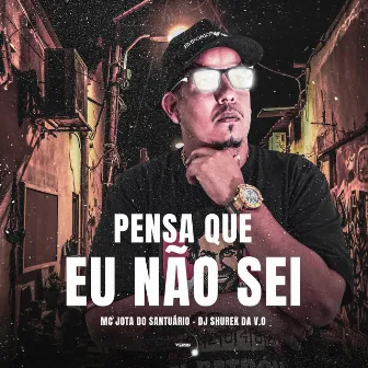 Pensa Que Eu Não Sei by Dj Shurek Da V.o