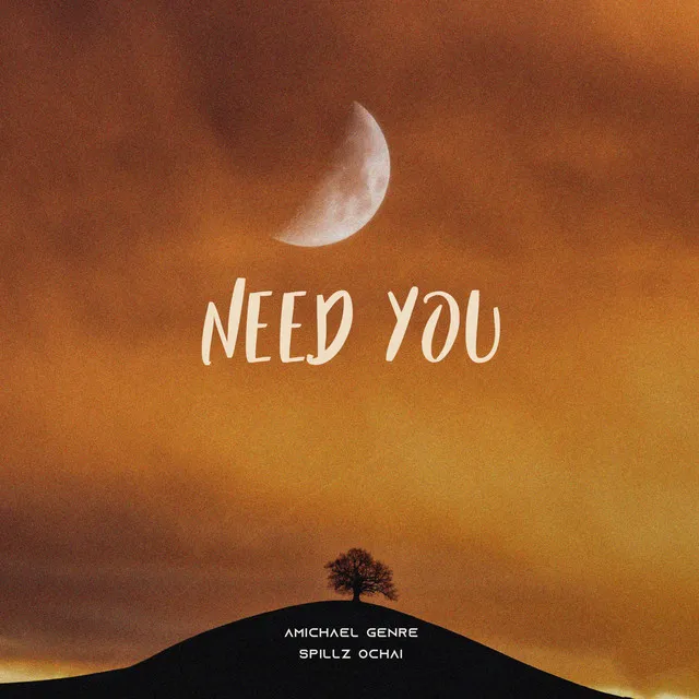 Need You