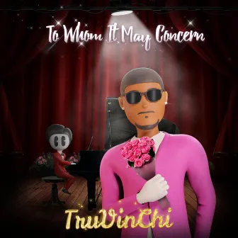 To Whom It May Concern by TruVinChi