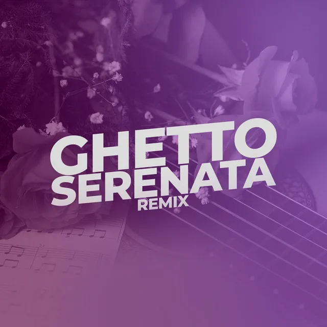 Ghetto Serenata - Remix