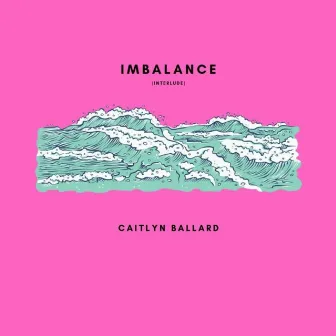 Imbalance by Caitlyn Ballard