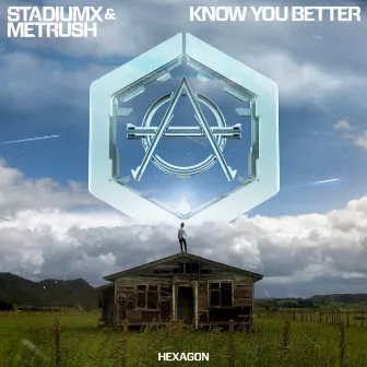 Know You Better by Stadiumx