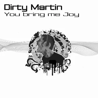 You Bring Me Joy by Dirty Martin