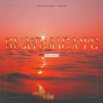 Suavemente (feva. Remix) by luca santiago