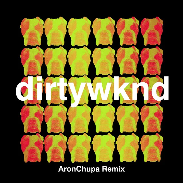 Dirty Weekend - AronChupa Remix