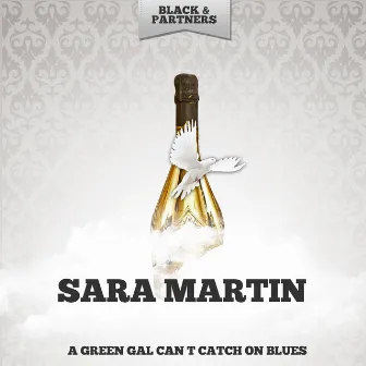 A Green Gal Can t Catch On Blues by Sara Martin