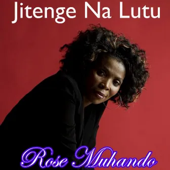 Jitenge Na Lutu by Rose Muhando