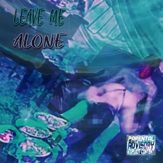 LEAVE ME ALONE ! by Only1check