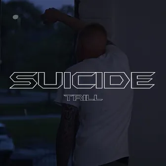 Suicide by Trill