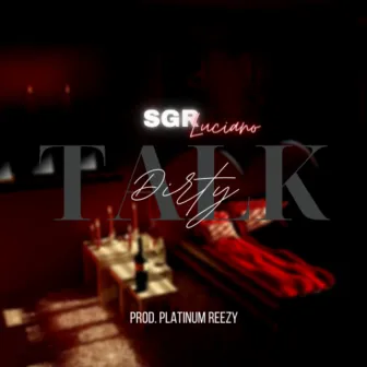 Talk Dirty by SGR Luciano