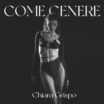 COME CENERE by Chiara Grispo