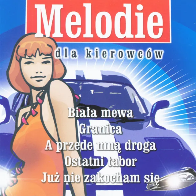 Melodie dla kierowcow - Songs for the Road to Cruise Along